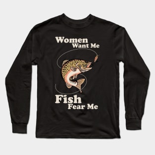 Women Want Me Fish Fear Me Long Sleeve T-Shirt